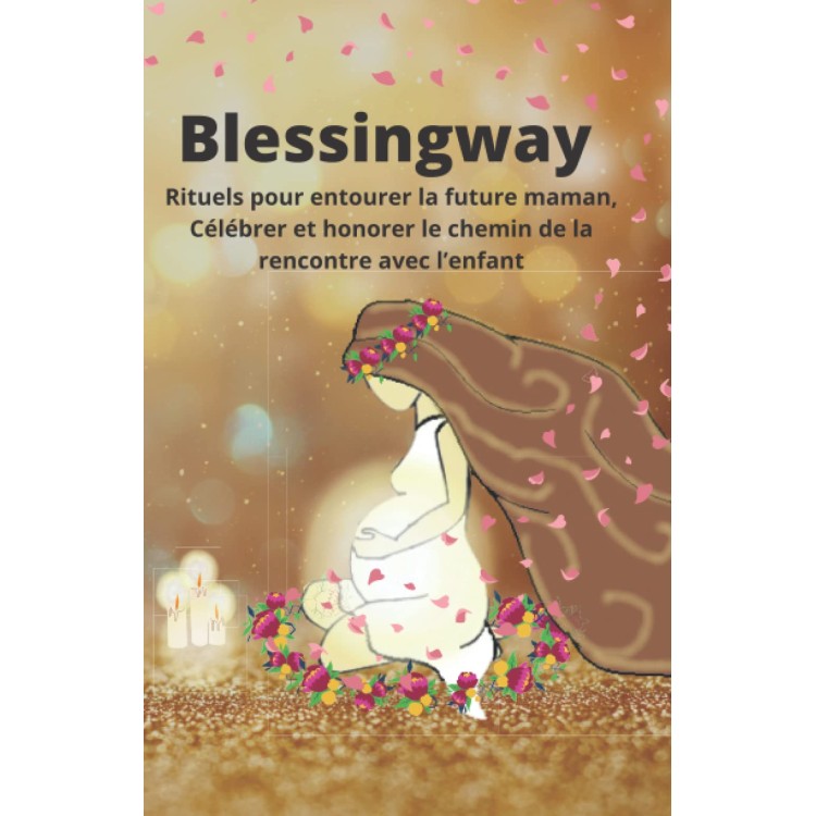 Blessingway, rituels pour entourer la future maman
