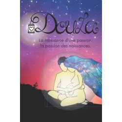 Doula, la naissance d'une passion, la passion des naissances